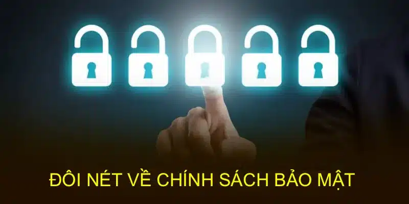 Các thông tin cơ bản cần biết về chính sách bảo mật
