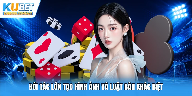 Đối tác lớn tạo hình ảnh và luật bàn khác biệt